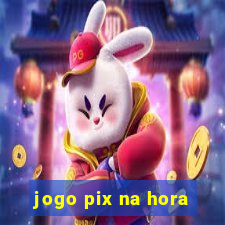 jogo pix na hora